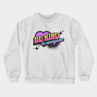 Be Kind to Everyone Neon Vaporwave Heart Crewneck Sweatshirt